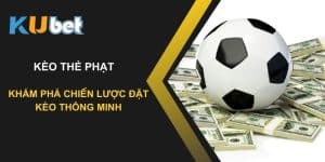 Khám phá chiến lược đặt kèo thẻ phạt thông minh tại Kubet