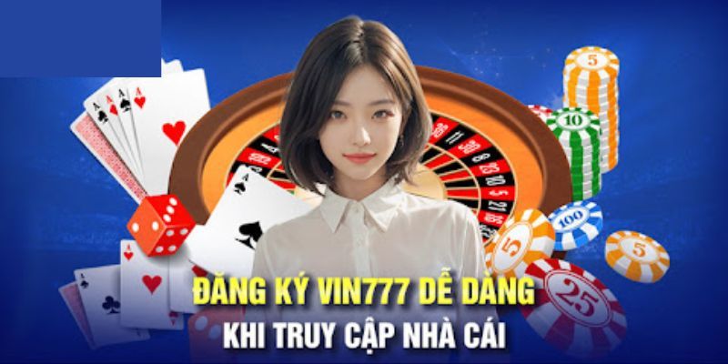 Chi tiết các bước để anh em bet thủ tham gia Vin777 đăng ký tài khoản